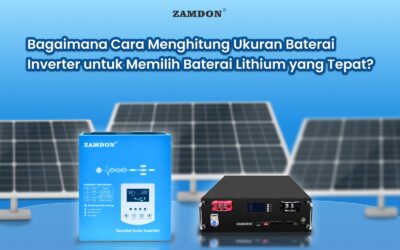 Bagaimana Cara Menghitung Ukuran Baterai Inverter untuk Memilih Baterai Lithium yang Tepat?